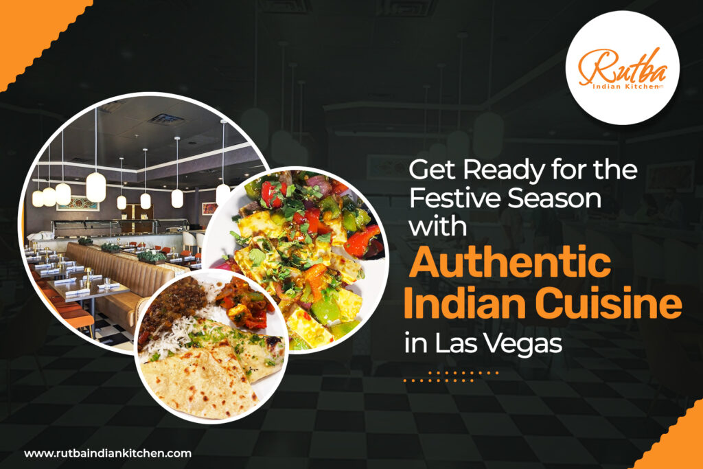 Get Ready for the Festive Season with Authentic Indian Cuisine in Las Vegas