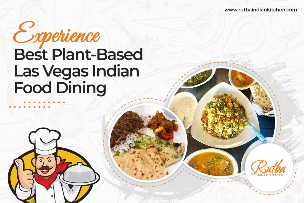 How Rutba Indian Kitchen Is Redefining Vegan and Vegetarian Indian Food in Las Vegas