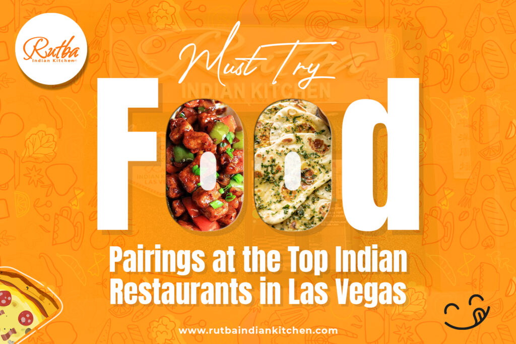 Try These Food Pairings at One of the Top Indian Restaurants in Las Vegas