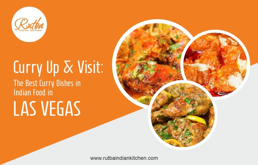 Curry Up and Visit: The Best Curry Dishes in Indian Food in Las Vegas