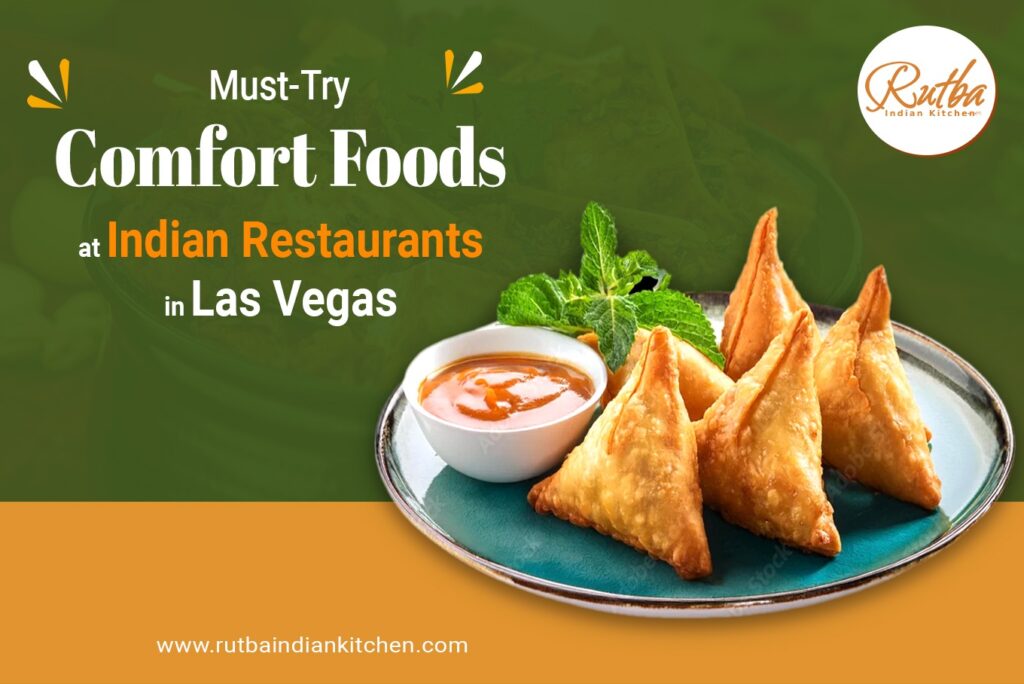 Top 5 Comfort Foods You Must Try at Indian Restaurants in Las Vegas