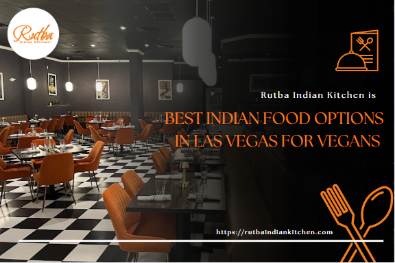 Vegan and Vegetarian Best Indian Food Options at Rutba Indian Kitchen You&rsquo;ll Love