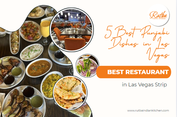5 Best Punjabi Dishes in Las Vegas That Will Make You Drool