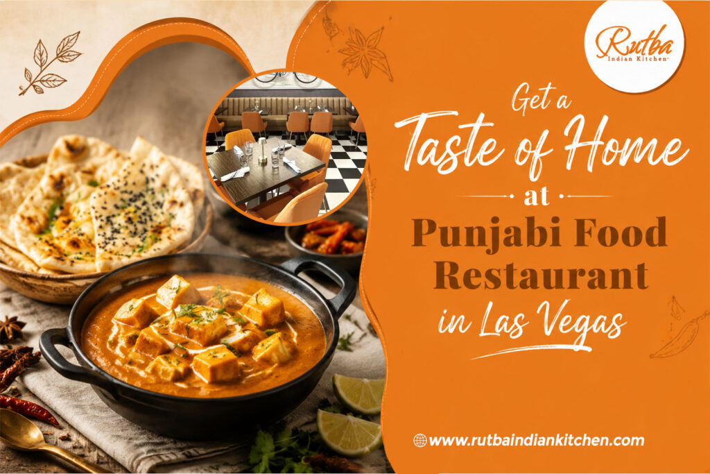 Looking for a Punjabi Food Restaurant in Las Vegas That Feels Like Home?