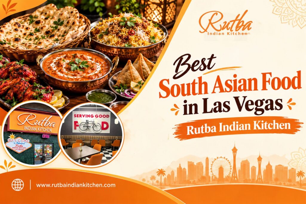 Savour the Traditional Indian and South Asian Food in Las Vegas